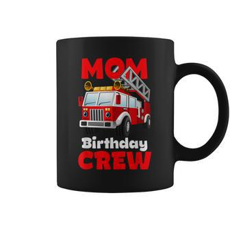 Mom Birthday Crew Fire Truck Firefighter Fireman Party Coffee Mug - Seseable