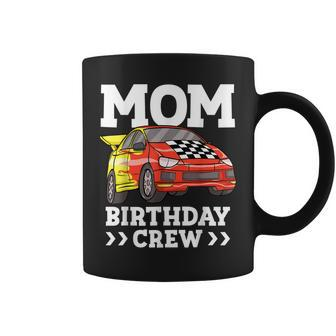 Mom Birthday Crew Race Car Racing Car Driver Mommy Mama Coffee Mug | Mazezy