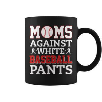 Moms Against White Baseball Pants Funny Baseball Mom Women Coffee Mug | Mazezy