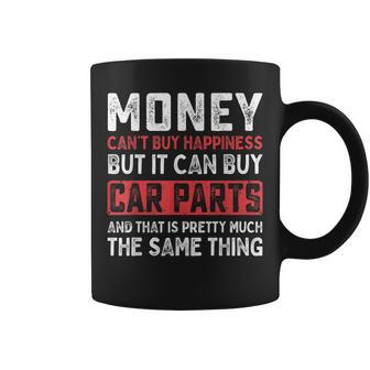 Money Cant Buy Happiness It Can Buy Car Parts Funny Men Coffee Mug - Seseable