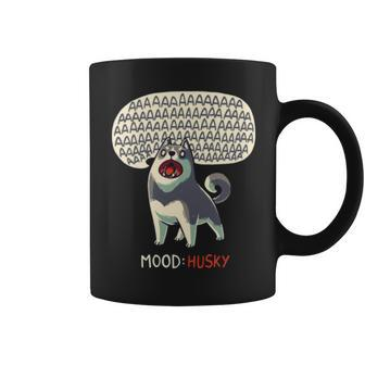 Mood Husky Funny Dog Howling Siberian Coffee Mug | Mazezy