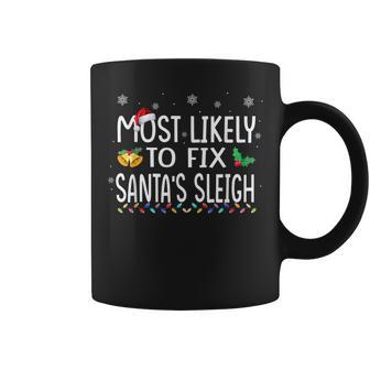 Most Likely To Fix Santas Sleigh Family Christmas Holiday Coffee Mug | Mazezy