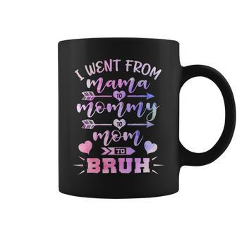 Mother I Went From Mama To Mommy To Mom To Bruh Funny Mothers Day Mom Coffee Mug - Monsterry UK