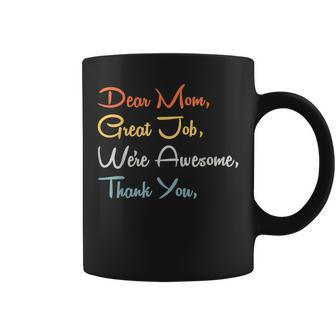 Mothers Day - Dear Mom Great Job Were Awesome Thank You Coffee Mug | Mazezy