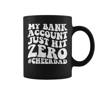 My Bank Account Just Hit Zero Cheer Dad On Back Coffee Mug | Mazezy