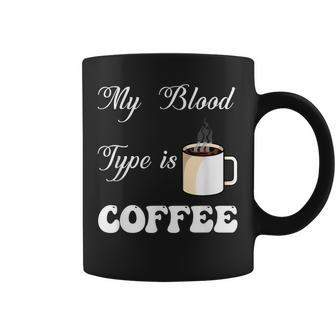 My Blood Type Is Coffee For Caffeine Enthusiasts V2 Coffee Mug - Thegiftio UK