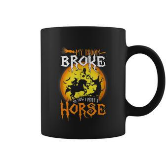 My Broom Broke So Now I Ride A Horse Halloween Gift Coffee Mug | Mazezy