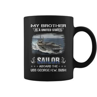 My Brother Is A Sailor Aboard The Uss George HW Bush Coffee Mug - Seseable