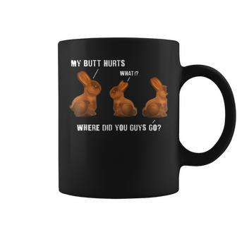 My Butt Hurts Chocolate Bunny Easter Funny Coffee Mug - Seseable