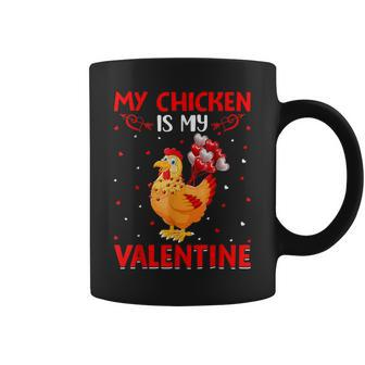 My Chicken Is My Valentine Hearts Love Chicken Valentine Coffee Mug - Seseable