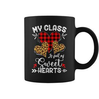 My Class Is Full Of Sweethearts Teacher Funny Valentines Day Coffee Mug - Seseable