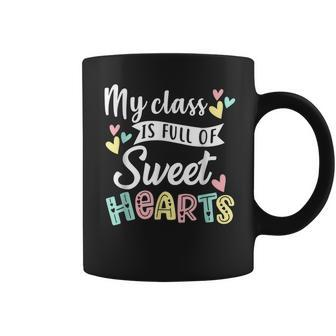 My Class Is Full Of Sweethearts Teacher Valentines Day V2 Coffee Mug - Seseable