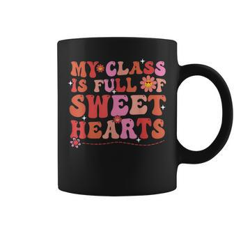 My Class Is Full Of Sweethearts Teacher Valentines Day V3 Coffee Mug - Seseable