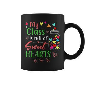 My Class Is Full Of Sweethearts Teacher Valentines Funny Coffee Mug - Seseable