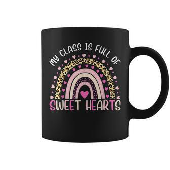 My Class Is Full Of Sweethearts Teacher Valentines Rainbow Coffee Mug - Seseable