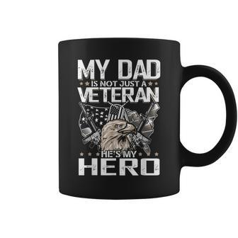 My Dad Is Not Just A Veteran Hes My Hero Veteran Coffee Mug - Seseable