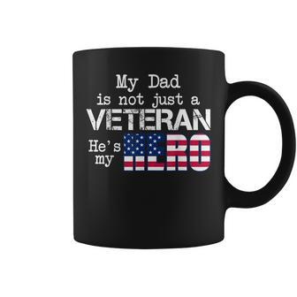 My Dad Is Not Just A Veteran Hes My Hero Veteran Day Coffee Mug | Mazezy
