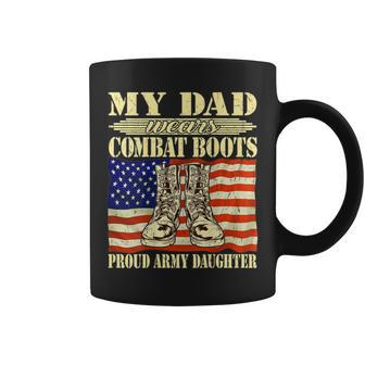 My Dad Wears Combat Boots Proud Army Daughter Military Child Coffee Mug | Mazezy