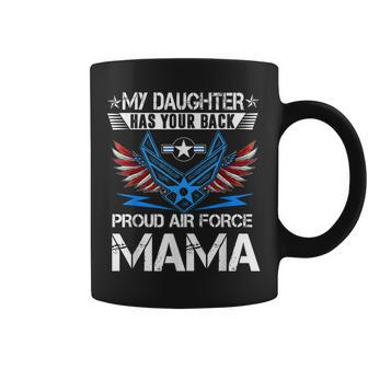 My Daughter Has Your Back Proud Air Force Mama Mothers Coffee Mug | Mazezy