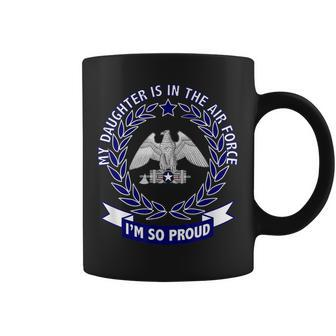 My Daughter Is In The Air Force And Im So Proud Coffee Mug | Mazezy DE