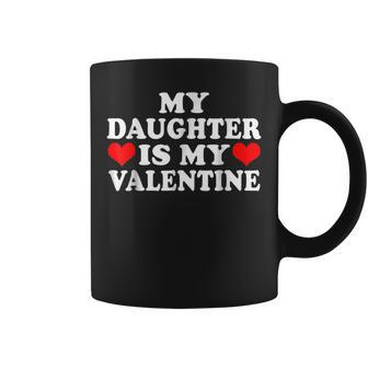 My Daughter Is My Valentine Love Hearts Cute Valentines Day Coffee Mug - Seseable