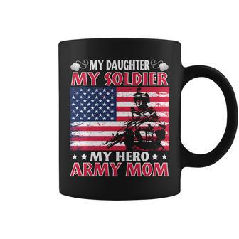 My Daughter My Soldier My Hero Army Mom Father Day Coffee Mug | Mazezy