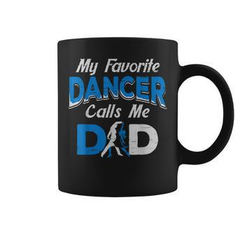 My Favorite Dancer Calls Me Dad Dance Design Men Father Coffee Mug | Mazezy