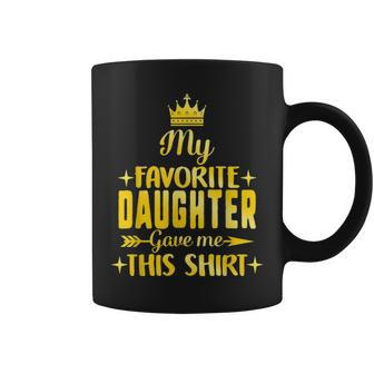 My Favorite Daughter Gave Me This Fathers Day Gift Dad Coffee Mug - Seseable