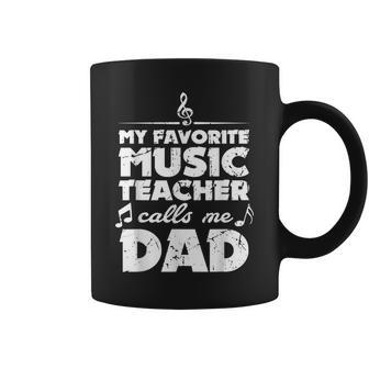My Favorite Music Teacher Calls Me Dad Best Father Gifts Gift For Mens Coffee Mug | Mazezy