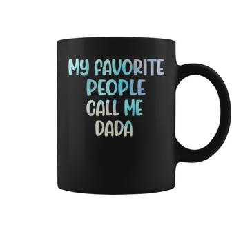 My Favorite People Call Me Dada Funny Fathers Day 2021 Coffee Mug - Thegiftio UK