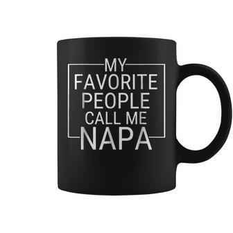 My Favorite People Call Me Napa Gift For Grandpa T Gift For Mens Coffee Mug | Mazezy