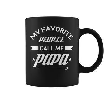 My Favorite People Call Me Papa Design Gift For A Grandpa Gift For Mens Coffee Mug | Mazezy