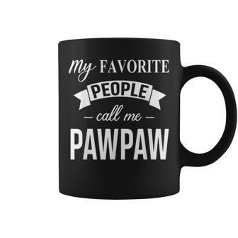My Favorite People Call Me Pawpaw Gift Fathers Day Birthday Coffee Mug - Seseable