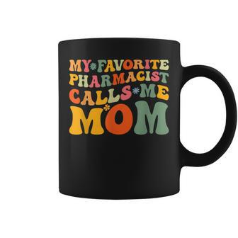 My Favorite Pharmacist Calls Me Mom Funny Groovy Mothers Day Coffee Mug | Mazezy
