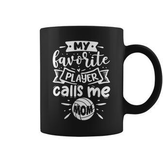 My Favorite Player Calls Me Mom Volleyball Coffee Mug | Mazezy DE