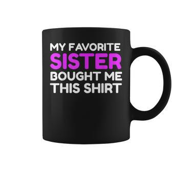 My Favorite Sister Bought Me This Brother Sibling Gift Coffee Mug | Mazezy