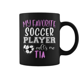 My Favorite Soccer Player Call Me Tia Coffee Mug | Mazezy