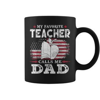 My Favorite Teacher Calls Me Dad Usa Flag Dad Father Gift Gift For Mens Coffee Mug | Mazezy