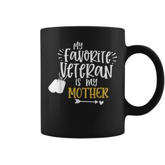 My Favorite Veteran Is My Mother Funny Military Coffee Mug - Seseable
