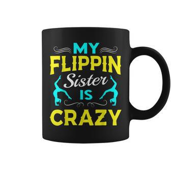 My Flipping Sister Funny Tumbling Gymnast Gymnastics Gift Coffee Mug | Mazezy