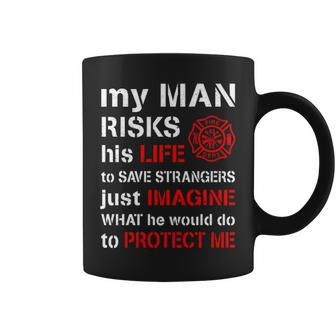 My Man Risks His Life Firefighter Wife Girlfriend V2 Coffee Mug - Seseable