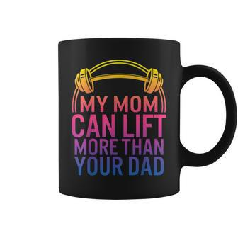 My Mom Can Lift More Than Your Dad Powerlifting Mom Gym Mama Coffee Mug | Mazezy