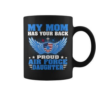 My Mom Has Your Back Proud Air Force Daughter Military Child Coffee Mug | Mazezy