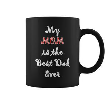 My Mom Is Best Dad Ever Single Mom Gift Idea Coffee Mug | Mazezy