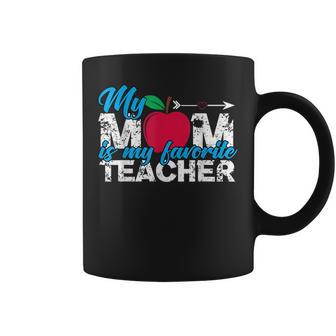 My Mom Is My Favorite Teacher Back To School Learning Coffee Mug | Mazezy