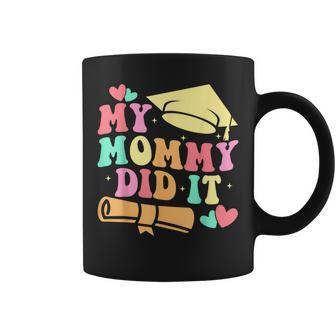 My Mommy Did It Graduation Graduated Mom Proud Children Kids Coffee Mug | Mazezy