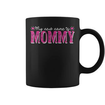 My New Name Is Mommy New Mom Mothers Day Mama Grandma Coffee Mug | Mazezy AU