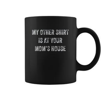 My Other Shirt Is At Your Moms House Coffee Mug - Thegiftio UK