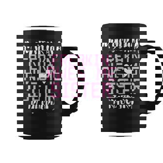 My Sister Has A Freaking Awesome Sister Coffee Mug | Mazezy