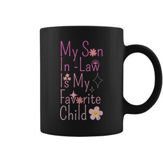My Son-In-Law Is My Favorite Child Family Humor Dad Mom Coffee Mug | Mazezy